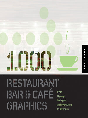 1,000 Restaurant Bar and Cafe Graphics: From Signage to Logos and Everything in Between - ebook